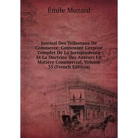 

Книга Journal Des Tribunaux De Commerce: Contenant L'exposé Complet De La Jurisprudence Et La Doctrine Des Auteurs En Matière Commercial, Volume 35 (F
