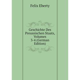

Книга Geschichte Des Preussischen Staats, Volumes 3-4 (German Edition)