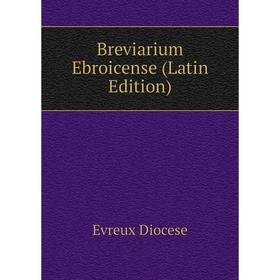 

Книга Breviarium Ebroicense (Latin Edition)