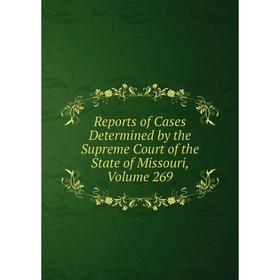 

Книга Reports of Cases Determined by the Supreme Court of the State of Missouri, Volume 269