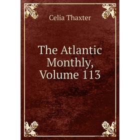 

Книга The Atlantic Monthly, Volume 113