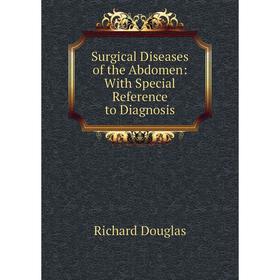 

Книга Surgical Diseases of the Abdomen: With Special Reference to Diagnosis