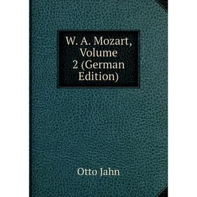 

Книга W. A. Mozart, Volume 2 (German Edition)