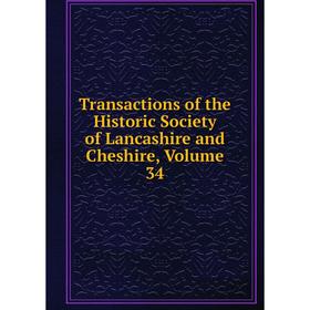 

Книга Transactions of the Historic Society of Lancashire and Cheshire, Volume 34