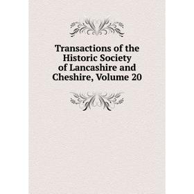 

Книга Transactions of the Historic Society of Lancashire and Cheshire, Volume 20