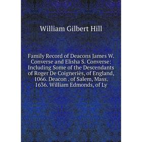 

Книга Family Record of Deacons James W. Converse and Elisha S. Converse