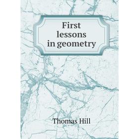 

Книга First lessons in geometry. Hill Thomas