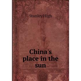 

Книга China's place in the sun. Stanley High