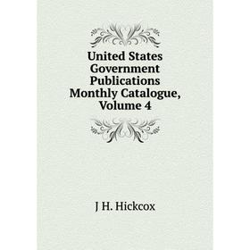 

Книга United States Government Publications Monthly Catalogue, Volume 4. J H. Hickcox