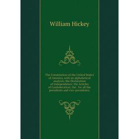 

Книга The Constitution of the United States of America, with an alphabetical analysis; the Declaration of Independence; the Articles of Confederation;