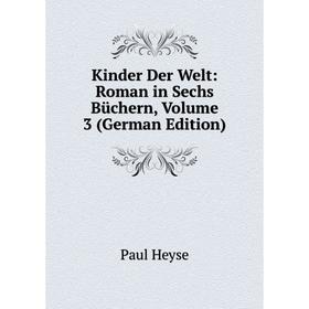 

Книга Kinder Der Welt: Roman in Sechs Büchern, Volume 3