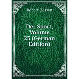 

Книга Der Sport, Volume 23 (German Edition). Robert Hessen