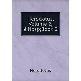 

Книга Herodotus, Volume 2, &Nbsp; Book 3. Herodotus