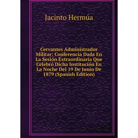 

Книга Cervantes Administrador Militar