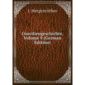 

Книга Conciliengeschichte, Volume 9 (German Edition). J. Hergenröther