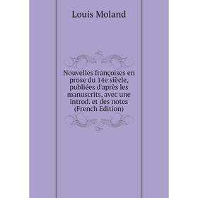 

Книга Nouvelles françoises en prose du 14e siècle, publiées d'après les manuscrits, avec une introd et des notes