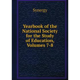 

Книга Yearbook of the National Society for the Study of Education, Volumes 7-8. Synergy