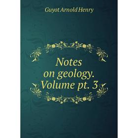 

Книга Notes on geology Volume pt 3