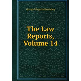 

Книга The Law Reports, Volume 14. George Wirgman Hemming