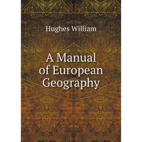 

Книга A Manual of European Geography. Hughes William