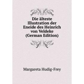 

Книга Die älteste Illustration der Eneide des Heinrich von Veldeke (German Edition). Margareta Hudig-Frey