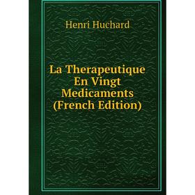 

Книга La Therapeutique En Vingt Medicaments