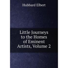 

Книга Little Journeys to the Homes of Eminent Artists, Volume 2