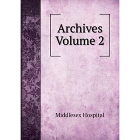 

Книга Archives Volume 2. Middlesex Hospital