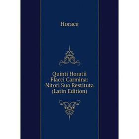 

Книга Quinti Horatii Flacci Carmina: Nitori Suo Restituta (Latin Edition). Horace Horace
