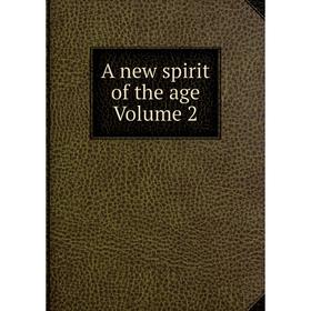 

Книга A new spirit of the age Volume 2