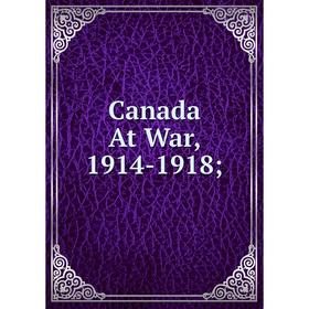 

Книга Canada At War, 1914-1918