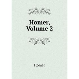 

Книга Homer, Volume 2. Homer