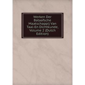 

Книга Werken Der Bataafsche Maatschappij Van Taal-En Dichtkunde, Volume 2 (Dutch Edition)