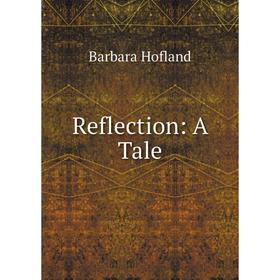 

Книга Reflection: A Tale. Hofland