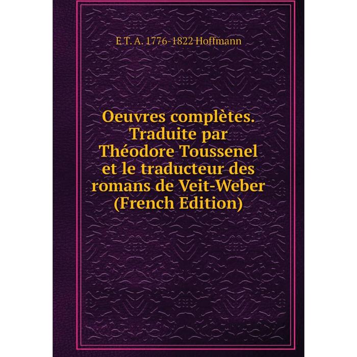 фото Книга oeuvres complètes traduite par théodore toussenel et le traducteur des romans de veit-weber nobel press