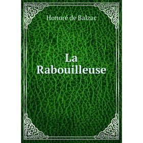 

Книга La Rabouilleuse