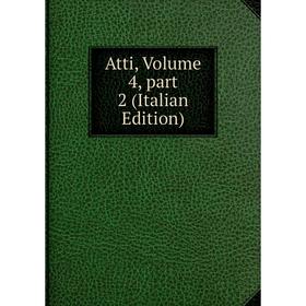 

Книга Atti, Volume 4, part 2 (Italian Edition)