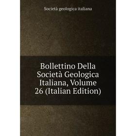 

Книга Bollettino Della Società Geologica Italiana, Volume 26 (Italian Edition). Società geologica italiana