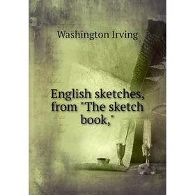 

Книга English sketches, from The sketch book,. Washington Irving