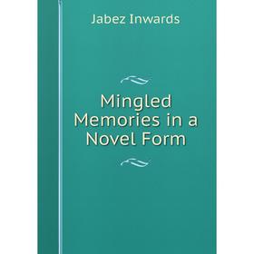 

Книга Mingled Memories in a novel Form