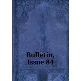 

Книга Bulletin, Issue 84