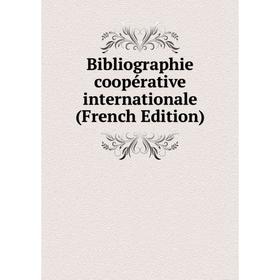 

Книга Bibliographie coopérative internationale (French Edition)