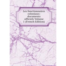 

Книга Les fonctionnaires coloniaux: documents officiels Volume 1