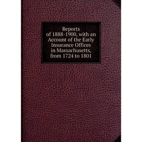 

Книга Reports of 1888-1900, with an Account of the Early Insurance Offices in Massachusetts, from 1724 to 1801