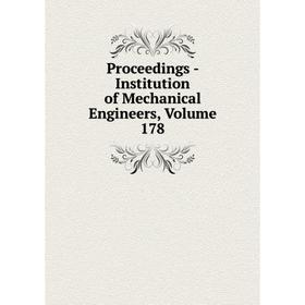 

Книга Proceedings - Institution of Mechanical Engineers, Volume 178