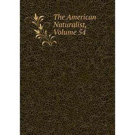 

Книга The American Naturalist, Volume 54
