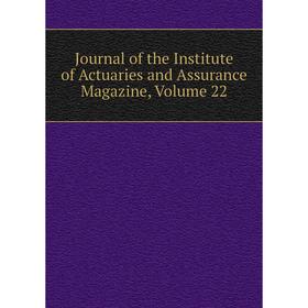 

Книга Journal of the Institute of Actuaries and Assurance Magazine, Volume 22