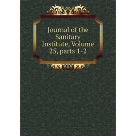 

Книга Journal of the Sanitary Institute, Volume 25, parts 1-2