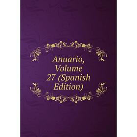 

Книга Anuario, Volume 27 (Spanish Edition)