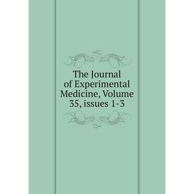 

Книга The Journal of Experimental Medicine, Volume 35, issues 1-3